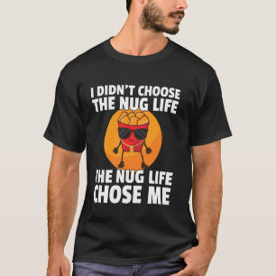 Chicken Nugget Shirt Nug Life Tenders Gangster Lov