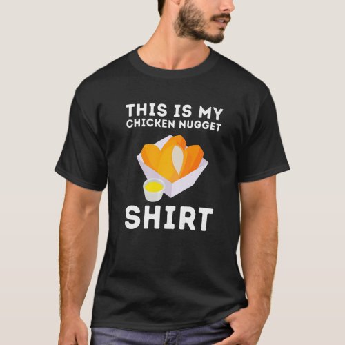 Chicken Nuggets And Fried Chicken My Nugget Outfit T_Shirt
