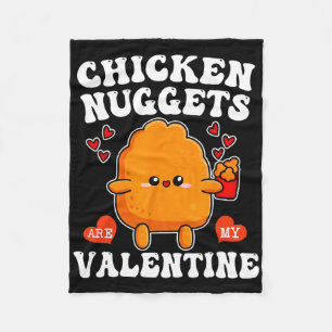 Chicken Nuggets Are My Valentine Funny Nugget Food Fleece Blanket