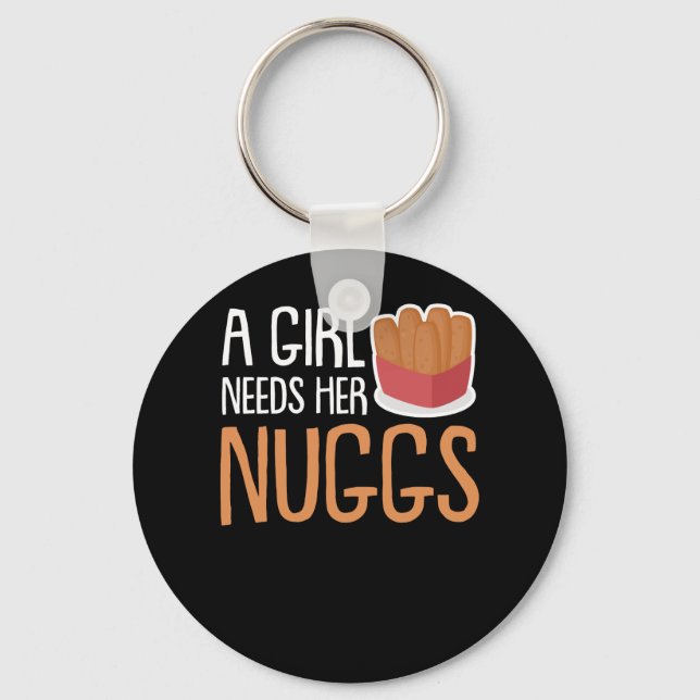 Chicken Nuggets Girls Needs Her Nuggs Keychain (Front)