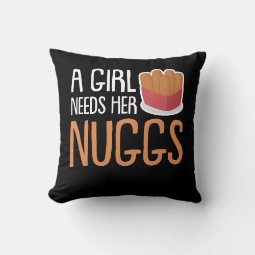 Chicken Nuggets Girls Needs Her Nuggs Throw Pillow