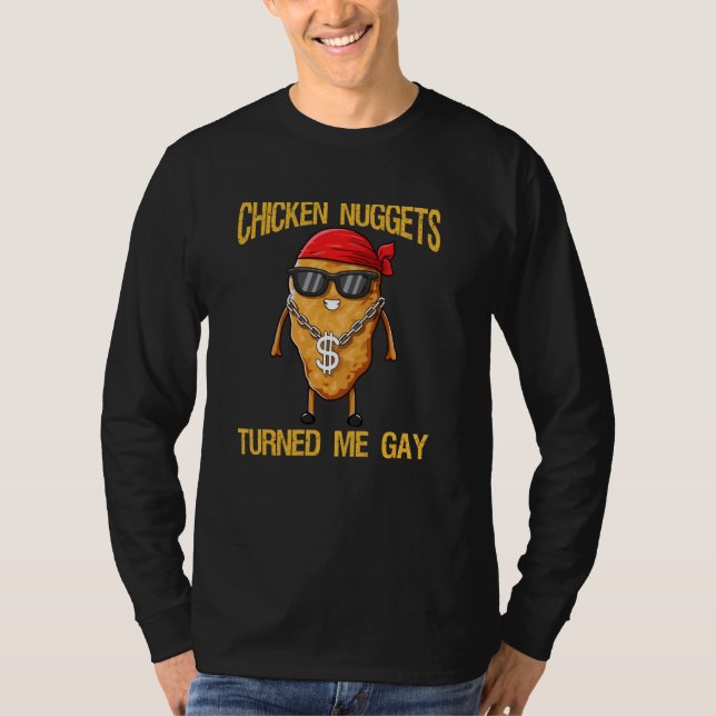 Chicken Nuggets Turned Me Gay T-Shirt (Front)