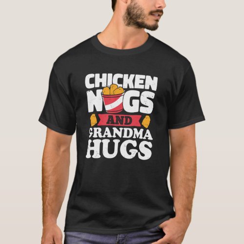 Chicken Nugs And Grandma Hugs Chicken Nugget T_Shirt