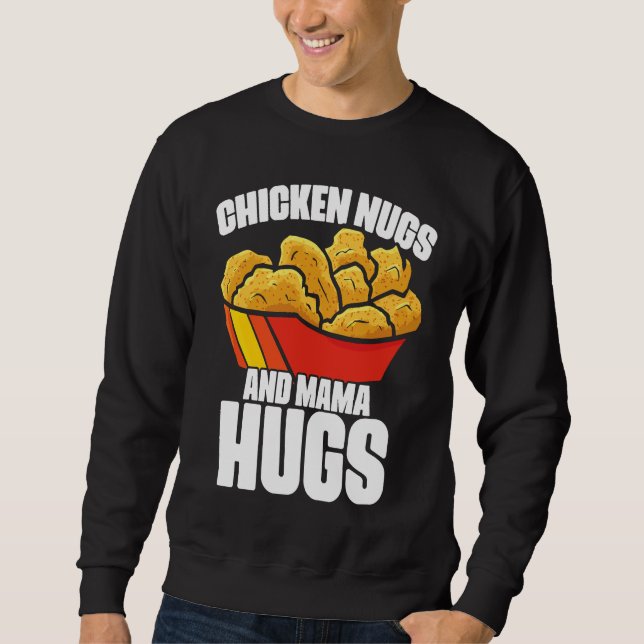 Chicken Nugs and Mama Hugs Chicken Nugget Fast Foo Sweatshirt (Front)
