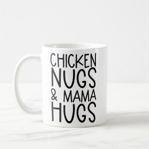 Chicken Nugs And Mama Hugs Chicken Nuggets Coffee Mug