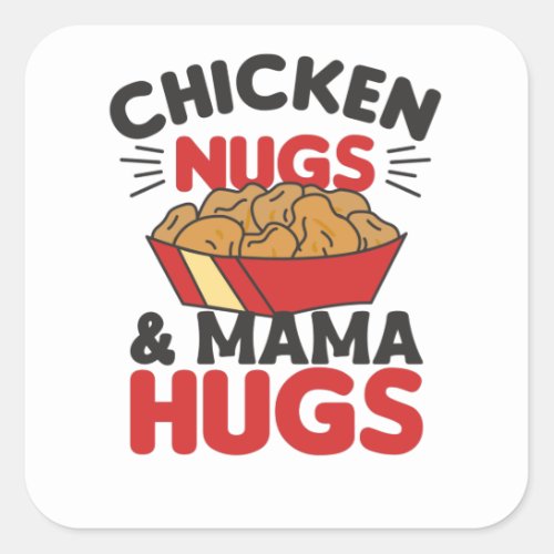 Chicken Nugs And Mama Hugs Funny Food Nuggets Square Sticker