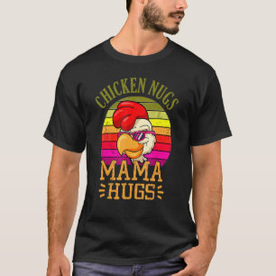 Chicken Nugs And Mama Hugs Mother's Day T-Shirt
