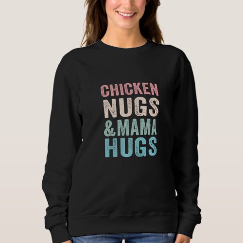 Chicken Nugs And Mama Hugs Toddler For Chicken Nug Sweatshirt