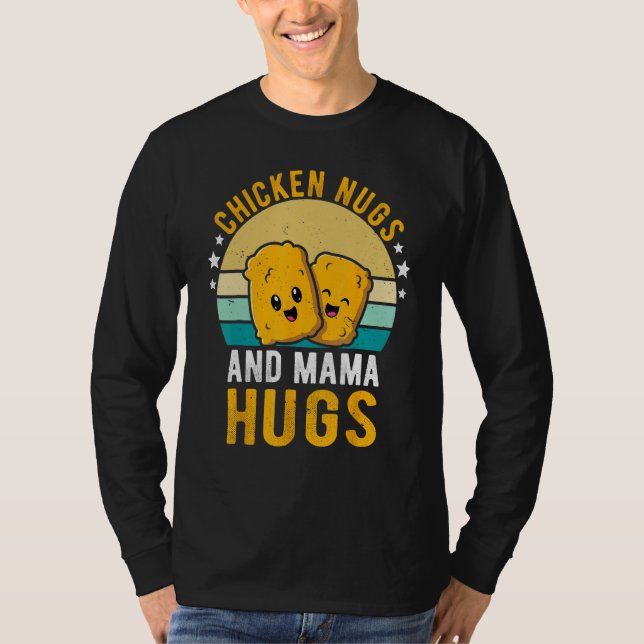Chicken Nugs and Mama Hugs Toddler for Chicken Nug T-Shirt (Front)