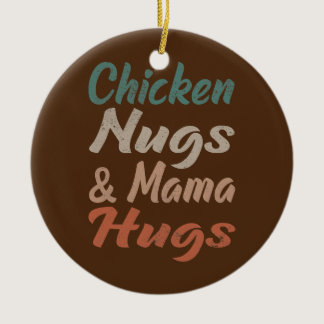 chicken nugs and mama hugs toddler nuggets ceramic ornament