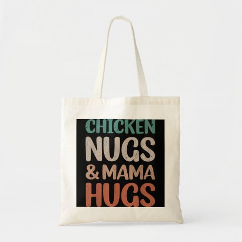 chicken nugs and mama hugs toddler nuggets foodies tote bag