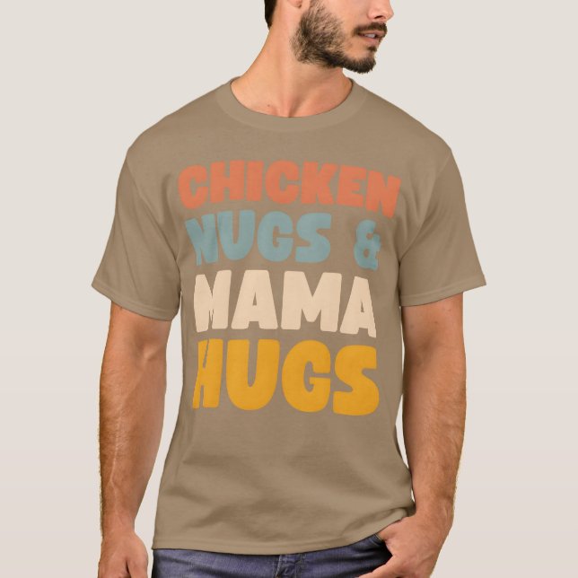 Chicken Nugs and Mama Hugsoddler Nuggets Food fami T-Shirt (Front)