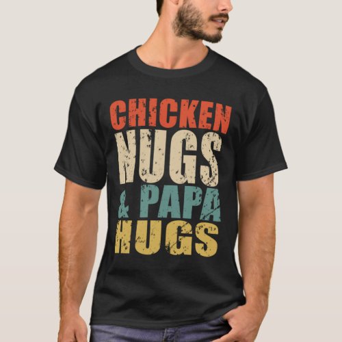 Chicken Nugs And Papa Hugs Nugget Lover Funny T_Shirt