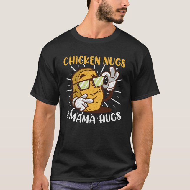 Chicken Nugs Mama Hugs Chicken Nuggets T-Shirt (Front)