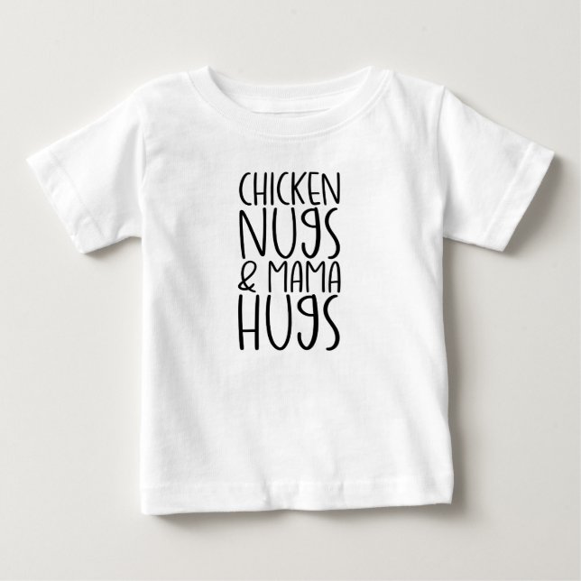 Chicken nugs & Mom hugs Baby T-Shirt (Front)