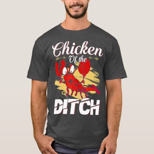 Chicken Of The Ditch  Crawfish Cajun Food Party T_Shirt