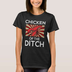 Chicken Of The Ditch Crawfish Cajun Food Party T-Shirt