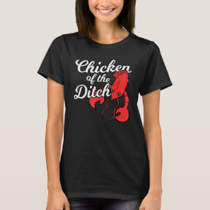 Chicken Of The Ditch  Crawfish Cajun Food Party T-Shirt