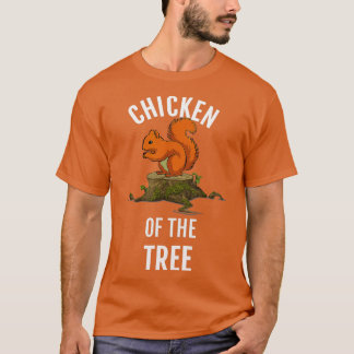 Chicken Of The Tree Funny Squirrel Hunter Dk T-Shirt
