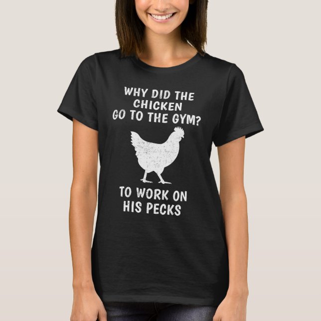 Chicken  Peck Workout Joke  Gym Humor T-Shirt (Front)