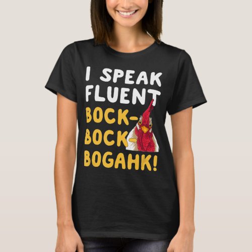 Chicken Phrase I Speak Fluent Bock Bock Bogahk T_Shirt