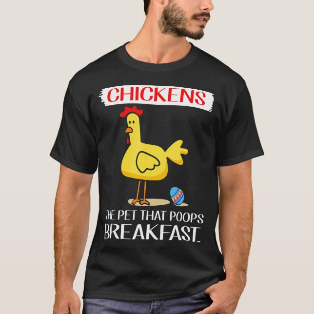 Chicken Poops Breakfast Eggs Happy backyard  T-Shirt (Front)