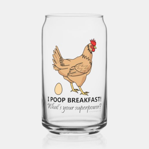 Chicken Poops Breakfast Funny Design Can Glass