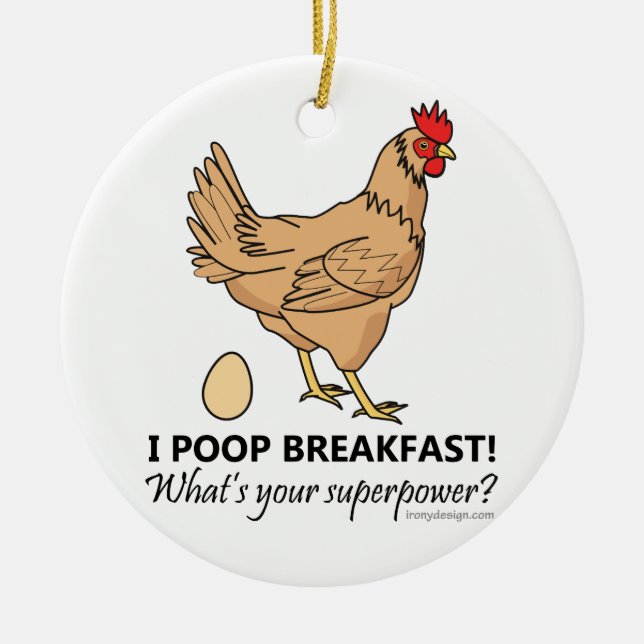 Chicken Poops Breakfast Funny Design Ceramic Ornament (Front)
