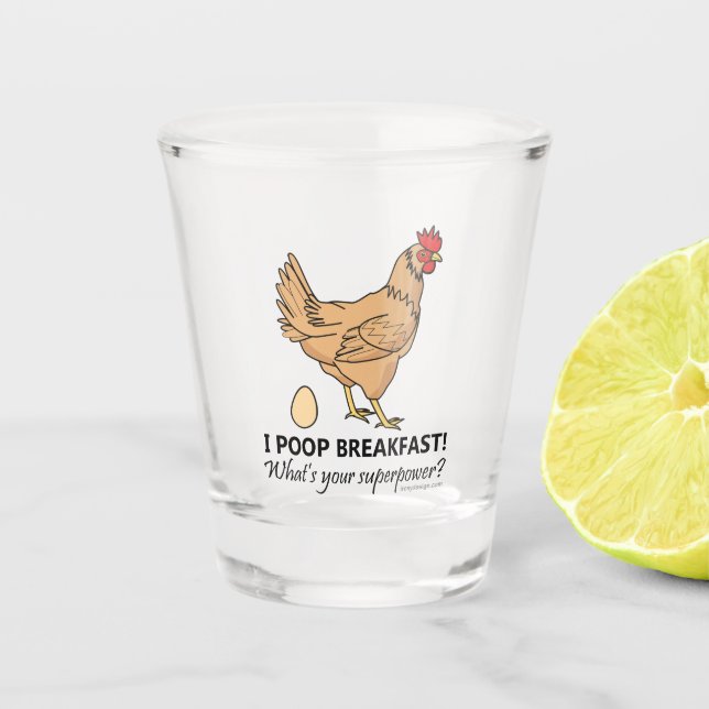 Chicken Poops Breakfast Funny Design Shot Glass (Front)