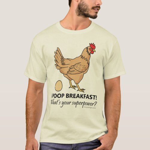 Chicken Poops Breakfast Funny Design T_Shirt