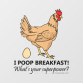 Chicken Poops Breakfast Funny Design Wall Decal (Front)