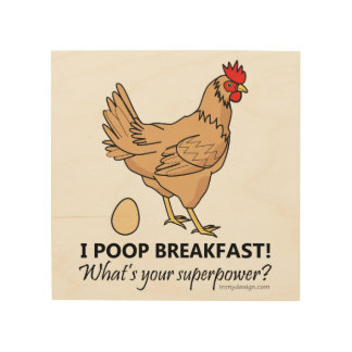 Chicken Poops Breakfast Funny Design Wood Wall Decor
