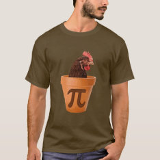 Chicken Pot Pi (and I Don't Care) T-shirt at Zazzle