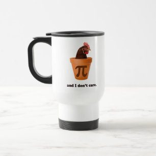Chicken Pot Pi (and I don't care) Travel Mug