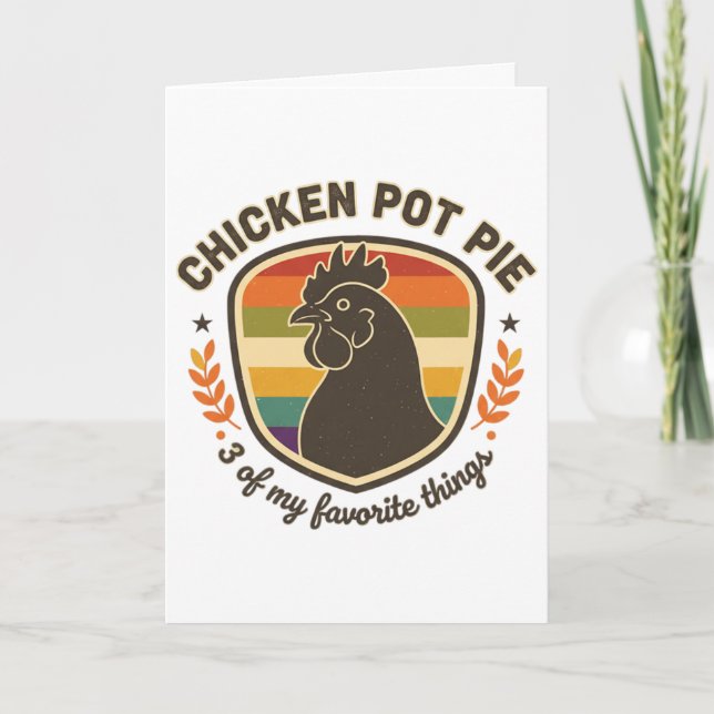 Chicken Pot Pie 3 Of My Favorite Things  Card (Front)