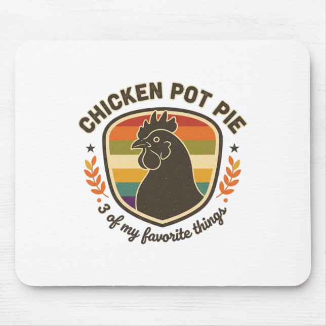 Chicken Pot Pie 3 Of My Favorite Things  Mouse Pad (Front)