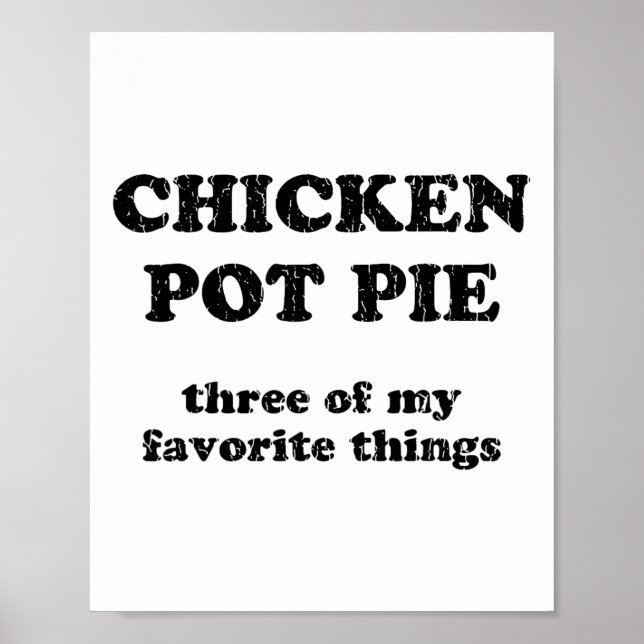 Chicken Pot Pie Three Of My Favorite Things _1  Poster (Front)