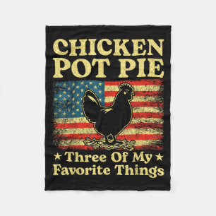 Chicken Pot Pie Three Of My Favorite Things Funny Fleece Blanket