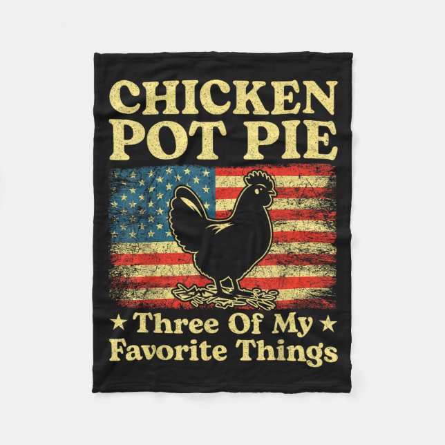 Chicken Pot Pie Three Of My Favorite Things Funny  Fleece Blanket (Front)