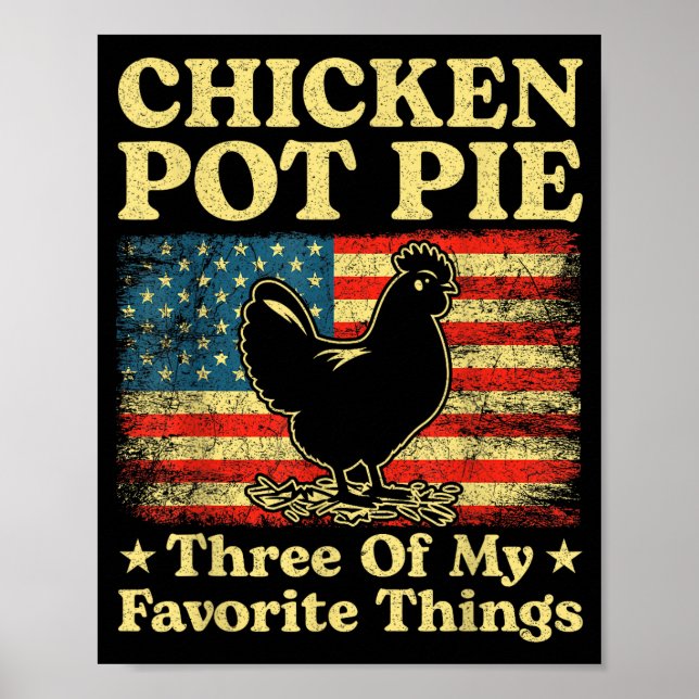 Chicken Pot Pie Three Of My Favorite Things Funny  Poster (Front)