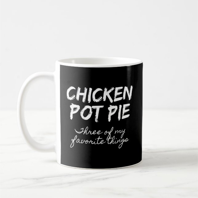 Chicken Pot Pie Three Of My Favorite Things Pot Pi Coffee Mug (Left)