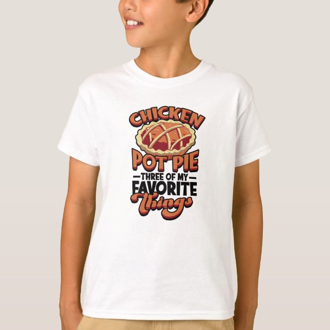  Chicken pot pie Three of my favorite things - T-Shirt (Front)
