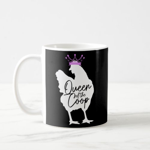 Chicken Queen Of The Coop Chicken Mom Farmer Coffee Mug