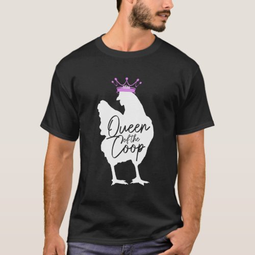 Chicken Queen Of The Coop Chicken Mom Farmer T_Shirt