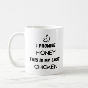 Chicken Quote: I Promise ... Last Chicken Coffee Mug