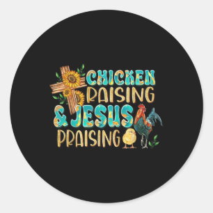 Chicken Raising & Jesus Praising Christian Far Classic Round Sticker