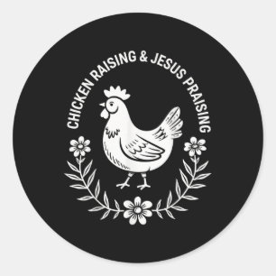 Chicken Raising & Jesus Praising Classic Round Sticker