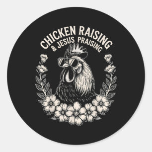 Chicken Raising And Jesus Praising Classic Round Sticker