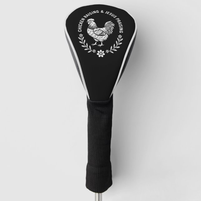 Chicken Raising & Jesus Praising Golf Head Cover (Front)