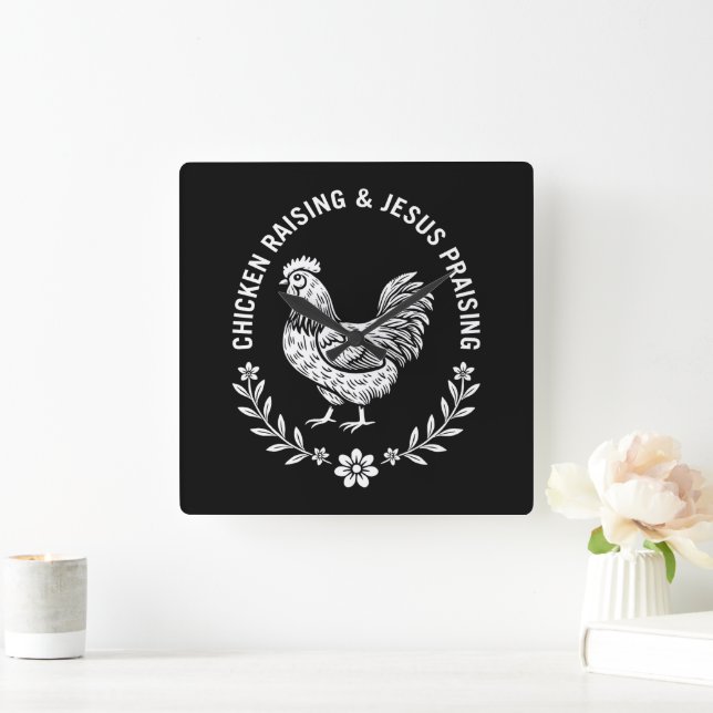 Chicken Raising & Jesus Praising Square Wall Clock (Home)